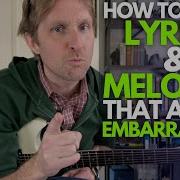 How To Write Lyrics And Melodies That Aren T Embarrassing Tiny Tuesday Tips With STuart