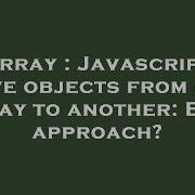Array Javascript Move Objects From One Array To Another Best Approach