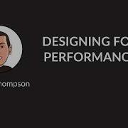 Designing For Performance Martin Thompson