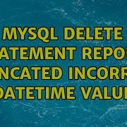 MySQL Delete Statement Report Truncated Incorrect Datetime Value
