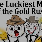 The Luckiest Men Of The Gold Rush