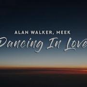Alan Walker MEEK Dancing In Love Lyrics