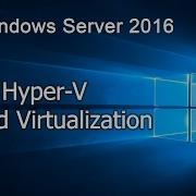 05 How To Configure Hyper V Nested Virtualization On Windows Server 2016 Step By Step Guide