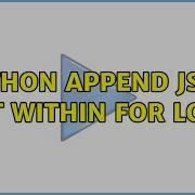 Python Append JSON List Within For Loop