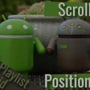 Android Tutorial Playlist Resetting Scrolling Position On GridView And ListView