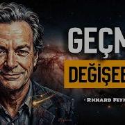 Gelecek Geçmişi Çoktan Değiştirdi Zamanın Doğrusal Olmadığının Kanıtı Richard Feynman