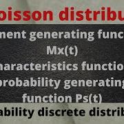 Moment Generating And Characteristic Function And Probability Generating Function Of Poisson Distri
