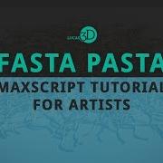 Fasta Pasta MAXScript Tutorial For Artists