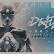 DEADLIFE Obsolete Feat Scandroid 3FORCE Remix