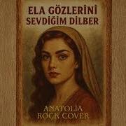 Ela Gözlerini Sevdiğim Dilber Anatolia Rock Cover