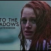 MULTIFANDOM INTO THE SHADOWS