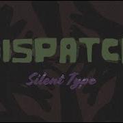 Dispatch Silent Type Official Video