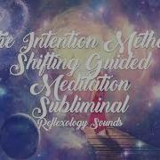 The Intention Method Shifting Guided Meditation