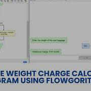 Baggage Weight Charge Calculator Using Flowgorithm