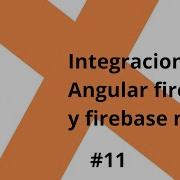 11 Integrando Firebase Y Angular Fire