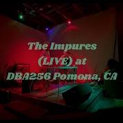 The Impures Full Set Live At DBA256 Pomona California