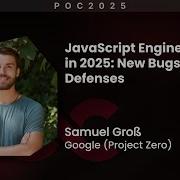 POC2025 JavaScript Engine Security In 2025 New Bugs New Defenses