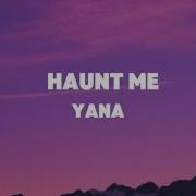 Yana Haunt Me Lyrics YanaTed
