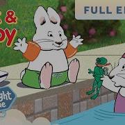 Max Ruby Super Max S Cape Ruby S Water Lily Max Says Goodbye FULL EPISODE
