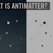 What Is Antimatter World Science Festival