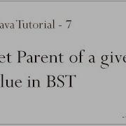 Binary Search Tree In Java 7 Get Parent Node Of A Given Value In Binary Search Tree