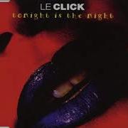 Le Click Tonight Is The Night Dance Mix HQ
