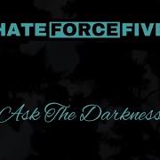 Hate Force Five Ask The Darkness Official Film Clip
