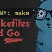 Makefiles And Go Simplify And Automate Your Workflow