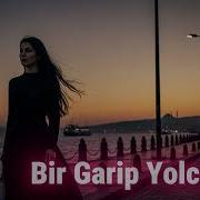 Bir Garip Yolcuyum Anatolian Trance