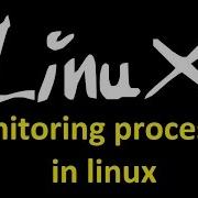 Monitoring Processes In Linux