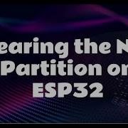Clearing The NVS Partition On ESP32 A Step By Step Guide