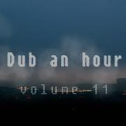 Dub An Hour Vol 11 Dub Techno Session February 2023