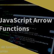 JavaScript Arrow Functions ES6 How To Replace Old Functions