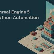 Unreal Engine 5 Python Automation Course Overview