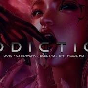 ADDICTION Evil Electro Cyberpunk Dark Techno Industrial Dark Electro Music Mix