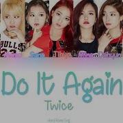 TWICE Do It Again 다시 해줘 Color Coded HAN ROM ENG Lyrics