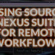 Using Source Nexus Suite For High Quality Remote Approval