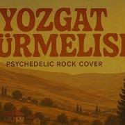 Yozgat Sürmelisi Dersini Almış Da Ediyor Ezber Psychedelic Rock Cover