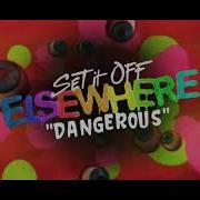 Set It Off Dangerous