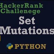67 Set Mutations Hackerrank Python Solution Explained