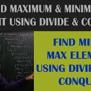 How To Find The Maximum And Minimum Element In An Array Using Divide And Conquer Approach