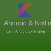 Android Kotlin Tutorial 2 Kotlin Android Extension