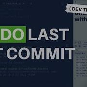 DevTips Daily How To Undo The Last Git Commit
