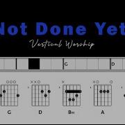 Not Done Yet Vertical Worship