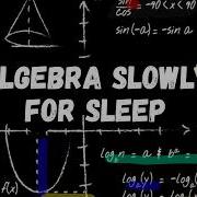 Literally Everything About Algebra Explained Slowly For Sleep