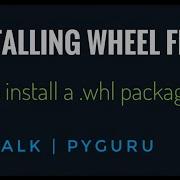 PyTalk 8 Installing Packages With Wheel Files In Python PyGuru