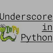 Why Is Underscore Special In Python