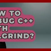 How To Debug C With Valgrind Learn To Troubleshoot