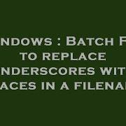 Windows Batch File To Replace Underscores With Spaces In A Filename