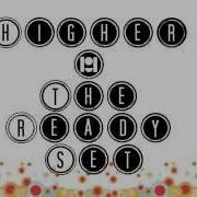 The Ready Set Higher Lyrics